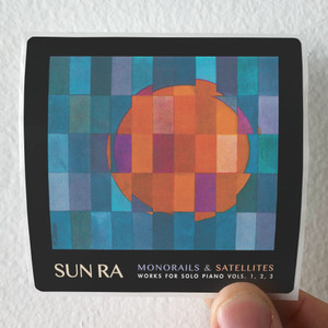 Sun Ra Monorails Satellites Works For Solo Piano Vols 1 2 3 Album Cover Sticker Sun Ra Monorails Satellites Works For Solo Piano Vols 1 2 3 Album Cover Sticker