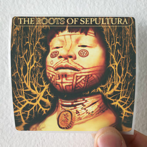 Sepultura The Roots Of Sepultura Album Cover Sticker Sepultura The Roots Of Sepultura Album Cover Sticker