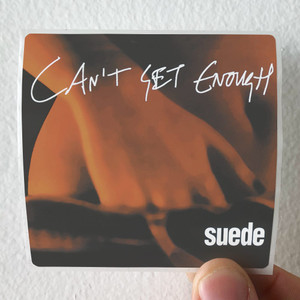 Suede Cant Get Enough Album Cover Sticker Suede Cant Get Enough Album Cover Sticker