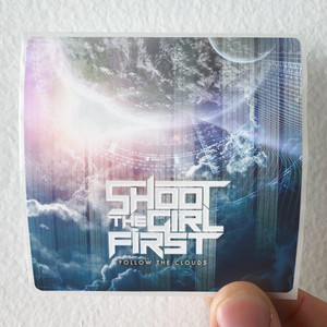 Shoot the Girl First Follow The Clouds Album Cover Sticker Shoot the Girl First Follow The Clouds Album Cover Sticker
