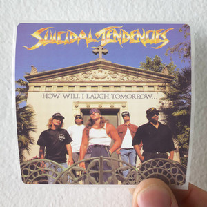 Suicidal Tendencies How Will I Laugh Tomorrow When I Cant Even