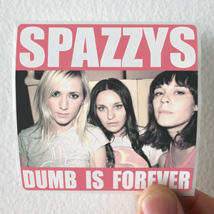 Spazzys Dumb Is Forever Album Cover Sticker