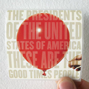The Presidents of the United States of America These Are The Good Times People Album Cover Sticker