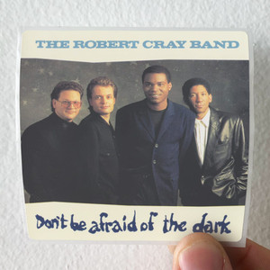The Robert Cray Band Dont Be Afraid Of The Dark Album Cover Sticker The Robert Cray Band Dont Be Afraid Of The Dark Album Cover Sticker