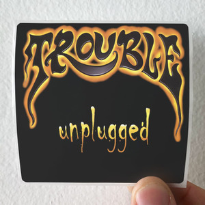 Trouble Unplugged Album Cover Sticker