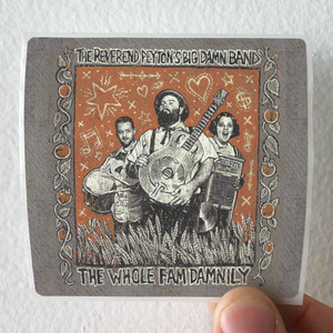 The Reverend Peytons Big Damn Band The Whole Fam Damnily Album Cover Sticker