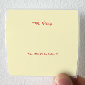 The Field From Here We Go Sublime Album Cover Sticker The Field From Here We Go Sublime Album Cover Sticker