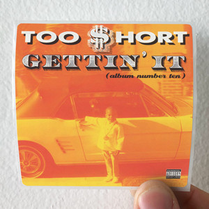 Too Short Gettin It Album Number Ten Album Cover Sticker Too Short Gettin It Album Number Ten Album Cover Sticker