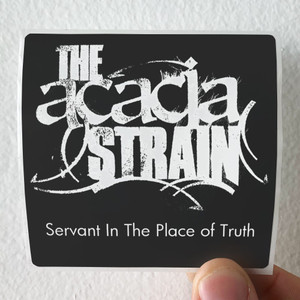 The Acacia Strain Servant In The Place Of Truth Album Cover Sticker The Acacia Strain Servant In The Place Of Truth Album Cover Sticker