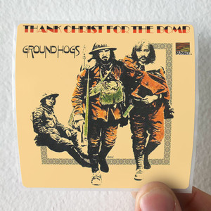 The Groundhogs Thank Christ For The Bomb Album Cover Sticker The Groundhogs Thank Christ For The Bomb Album Cover Sticker