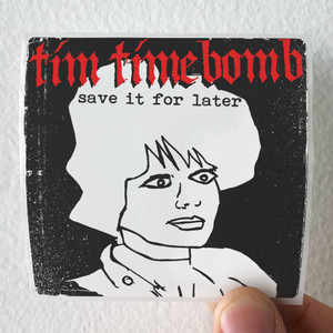 Tim Timebomb Save It For Later Album Cover Sticker Tim Timebomb Save It For Later Album Cover Sticker
