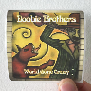 The Doobie Brothers World Gone Crazy Album Cover Sticker