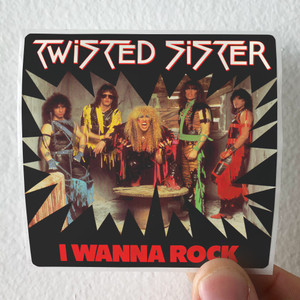Twisted Sister I Wanna Rock Album Cover Sticker Twisted Sister I Wanna Rock Album Cover Sticker