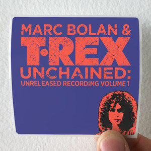 T Rex Unchained Unreleased Recordings Volume 1 1972 Part 1 Album Cover Sticker