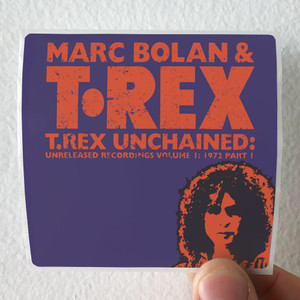T Rex Unchained Unreleased Recordings Volume 1 1972 Part 1 1 Album Cover Sticker T Rex Unchained Unreleased Recordings Volume 1 1972 Part 1 1 Album Cover Sticker