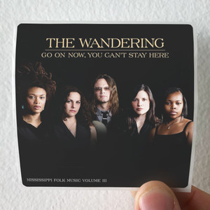 The Wandering Go On Now You Cant Stay Here Album Cover Sticker The Wandering Go On Now You Cant Stay Here Album Cover Sticker