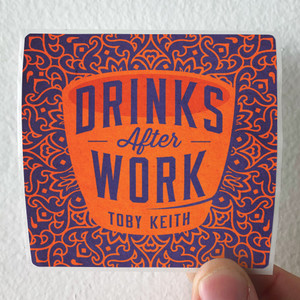 Toby Keith Drinks After Work 1 Album Cover Sticker Toby Keith Drinks After Work 1 Album Cover Sticker