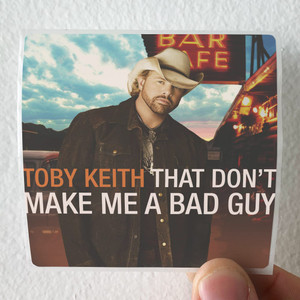 Toby Keith That Dont Make Me A Bad Guy Album Cover Sticker