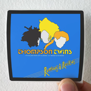 Thompson Twins Remixes Rarities Collection Of 12 Inch Mixes And B Sides Album Cover Sticker Thompson Twins Remixes Rarities Collection Of 12 Inch Mixes And B Sides Album Cover Sticker