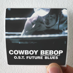 The Seatbelts Cowboy Bebop Knockin On Heavens Door Future Blues Album Cover Sticker