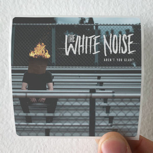 The White Noise Arent You Glad Album Cover Sticker The White Noise Arent You Glad Album Cover Sticker