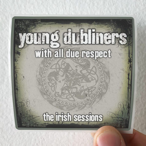 The Young Dubliners With All Due Respect The Irish Sessions Album Cover Sticker The Young Dubliners With All Due Respect The Irish Sessions Album Cover Sticker