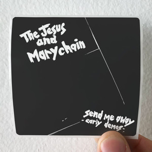 The Jesus and Mary Chain Send Me Away Early Demos 1 Album Cover Sticker