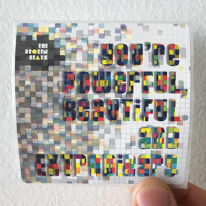 The Broken Beats Youre Powerful Beautiful And Extrodinary Album Cover Sticker The Broken Beats Youre Powerful Beautiful And Extrodinary Album Cover Sticker