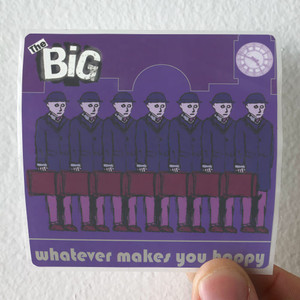 The Big Whatever Makes You Happy Album Cover Sticker The Big Whatever Makes You Happy Album Cover Sticker