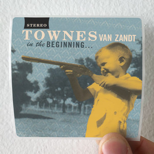 Townes Van Zandt In The Beginning Album Cover Sticker Townes Van Zandt In The Beginning Album Cover Sticker