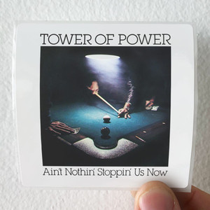Tower of Power Aint Nothin Stoppin Us Now Album Cover Sticker Tower of Power Aint Nothin Stoppin Us Now Album Cover Sticker