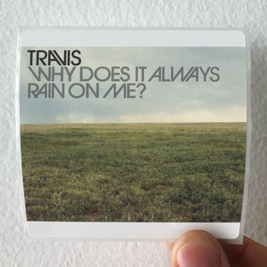 Travis Why Does It Always Rain On Me Album Cover Sticker Travis Why Does It Always Rain On Me Album Cover Sticker