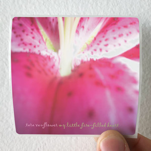 Tara Vanflower My Little Fire Filled Heart Album Cover Sticker