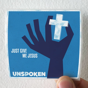 Unspoken Just Give Me Jesus Album Cover Sticker Unspoken Just Give Me Jesus Album Cover Sticker
