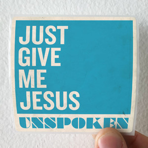 Unspoken Just Give Me Jesus 1 Album Cover Sticker Unspoken Just Give Me Jesus 1 Album Cover Sticker