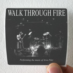 Walk Through Fire Performing The Music Of Arvo Prt Album Cover Sticker