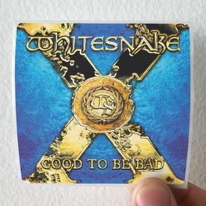 Whitesnake Good To Be Bad 1 Album Cover Sticker Whitesnake Good To Be Bad 1 Album Cover Sticker
