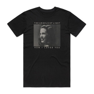 Angels of Light How I Loved You Album Cover T-Shirt Black Angels of Light How I Loved You Album Cover T-Shirt Black