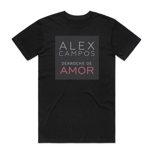 Alex Campos Derroche De Amor 1 Album Cover T-Shirt Black Alex Campos Derroche De Amor 1 Album Cover T-Shirt Black