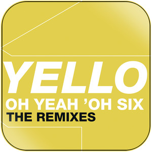 Yello Oh Yeah Oh Six The Remixes Part 1 Album Cover Sticker Yello Oh Yeah Oh Six The Remixes Part 1 Album Cover Sticker