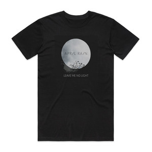 April Rain Leave Me No Light Album Cover T-Shirt Black April Rain Leave Me No Light Album Cover T-Shirt Black