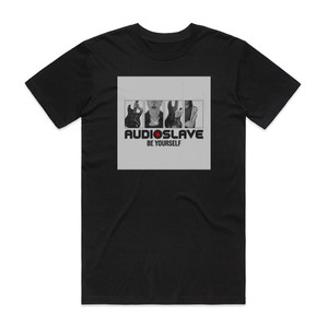 Audioslave Be Yourself 1 Album Cover T-Shirt Black Audioslave Be Yourself 1 Album Cover T-Shirt Black