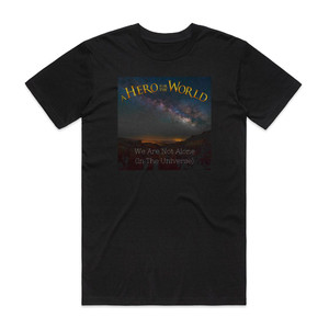 A Hero for the World We Are Not Alone In The Universe Album Cover T-Shirt Black