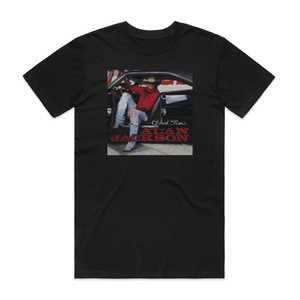 Alan Jackson Good Time Album Cover T-Shirt Black Alan Jackson Good Time Album Cover T-Shirt Black