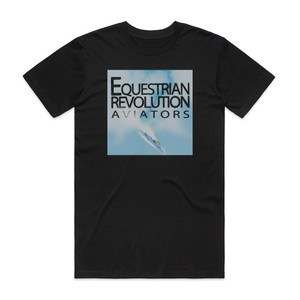 Aviators Equestrian Revolution Album Cover T-Shirt Black Aviators Equestrian Revolution Album Cover T-Shirt Black
