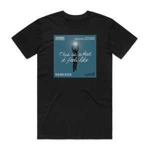 Armin van Buuren This Is What It Feels Like Album Cover T-Shirt Black Armin van Buuren This Is What It Feels Like Album Cover T-Shirt Black