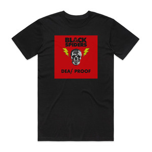Black Spiders Deaf Proof Album Cover T-Shirt Black Black Spiders Deaf Proof Album Cover T-Shirt Black