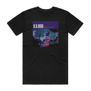BB King Nothin But Bad Luck Album Cover T-Shirt Black BB King Nothin But Bad Luck Album Cover T-Shirt Black