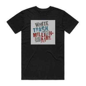 Black Stone Cherry White Trash Millionaire Album Cover T-Shirt Black Black Stone Cherry White Trash Millionaire Album Cover T-Shirt Black