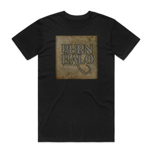 Burn Halo Dirty Little Girl Album Cover T-Shirt Black Burn Halo Dirty Little Girl Album Cover T-Shirt Black